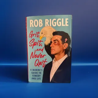 Photo of Grit, Spit, and Never Quit: A Marine's Guide to Comedy and Life -- Rob Riggle -
