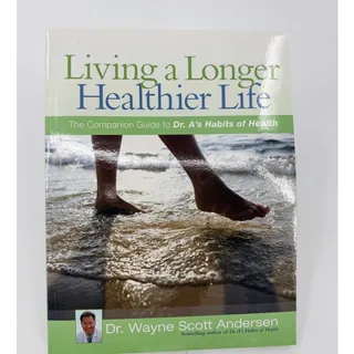 Photo of Living a Longer Healthier Life The Companion Guide to Dr. A's Habits of Health