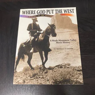 Photo of Where God Put the West Movie Making Desert A Moab Bette L. Stanton