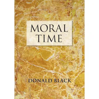 Photo of Moral Time 1st Edition Hardcover by Donald Black – Sociology / Ethics Textbook